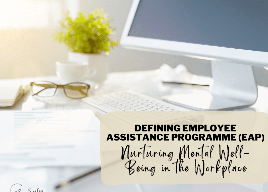 Defining Employee Assistance Programs: Nurturing Mental Well-Being in the Workplace